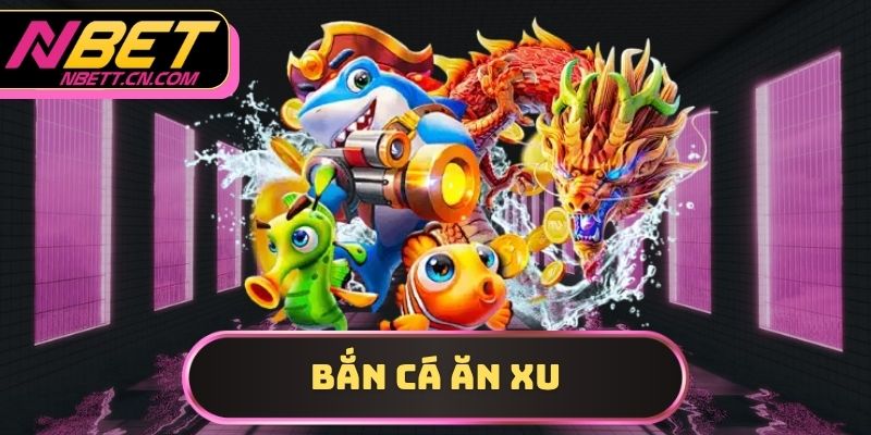 bắn cá ăn xu