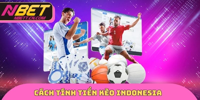 Cách tính tiền kèo Indonesia