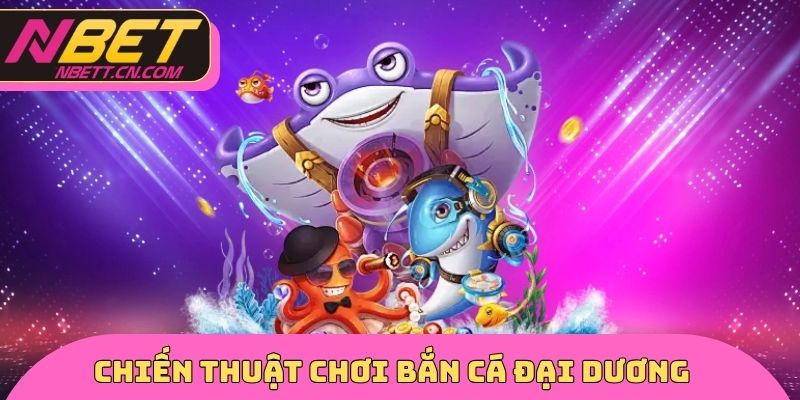 Chiến thuật bắn cá đại dương