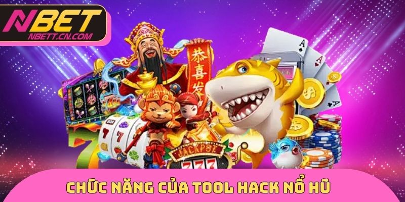 Chức năng của Tool Hack nổ hũ