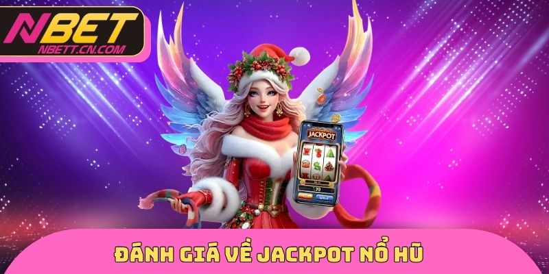 Đánh giá về Jackpot nổ hũ