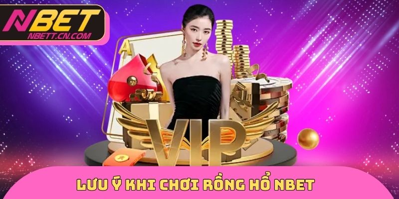 Lưu ý khi chơi rồng hổ NBET