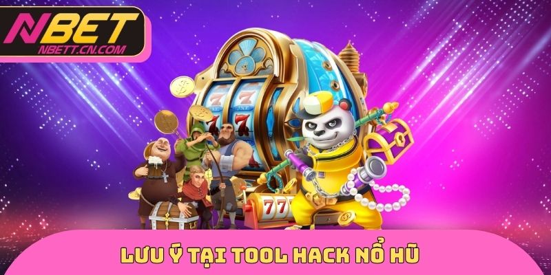 Lưu ý tại Tool Hack nổ hũ