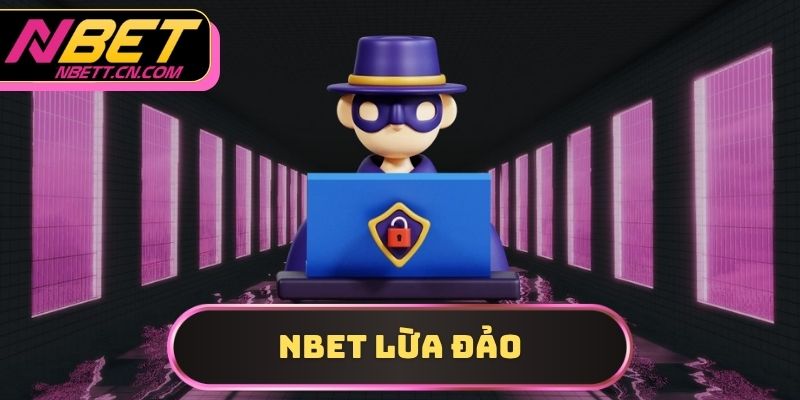 NBET lừa đảo