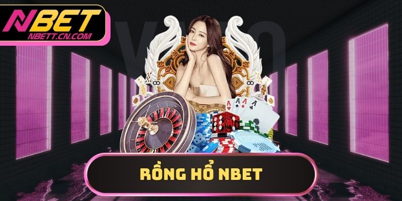 rồng hổ NBET