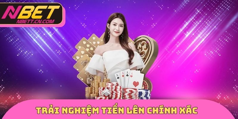 Trải nghiệm tiến lên miền Trung chính xác