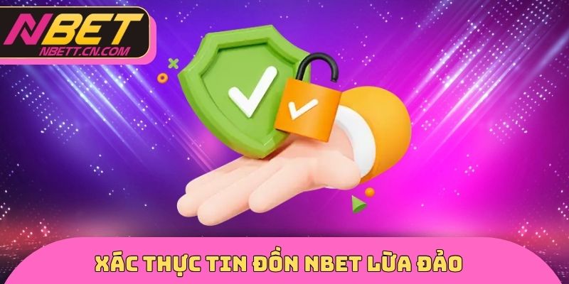 Xác thực tin đồn NBET lừa đảo